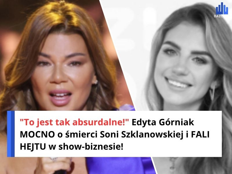 "To jest tak absurdalne!" Edyta Górniak MOCNO o śmierci Soni Szklanowskiej i FALI HEJTU w show-biznesie!